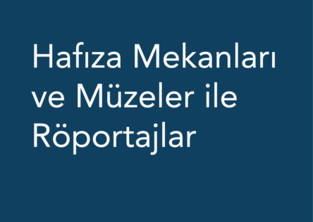 Hafıza Mekanları/Müzeler ile Röportajlar