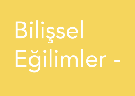 Bilişsel Eğilimler