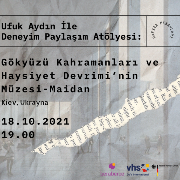 Deneyim Paylaşım Atölyesi: Gökyüzü Kahramanları ve Haysiyet Devrimi’nin Müzesi-Maidan